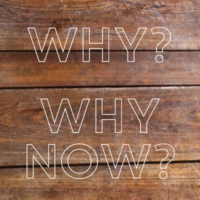 Why Change?  Why Now?