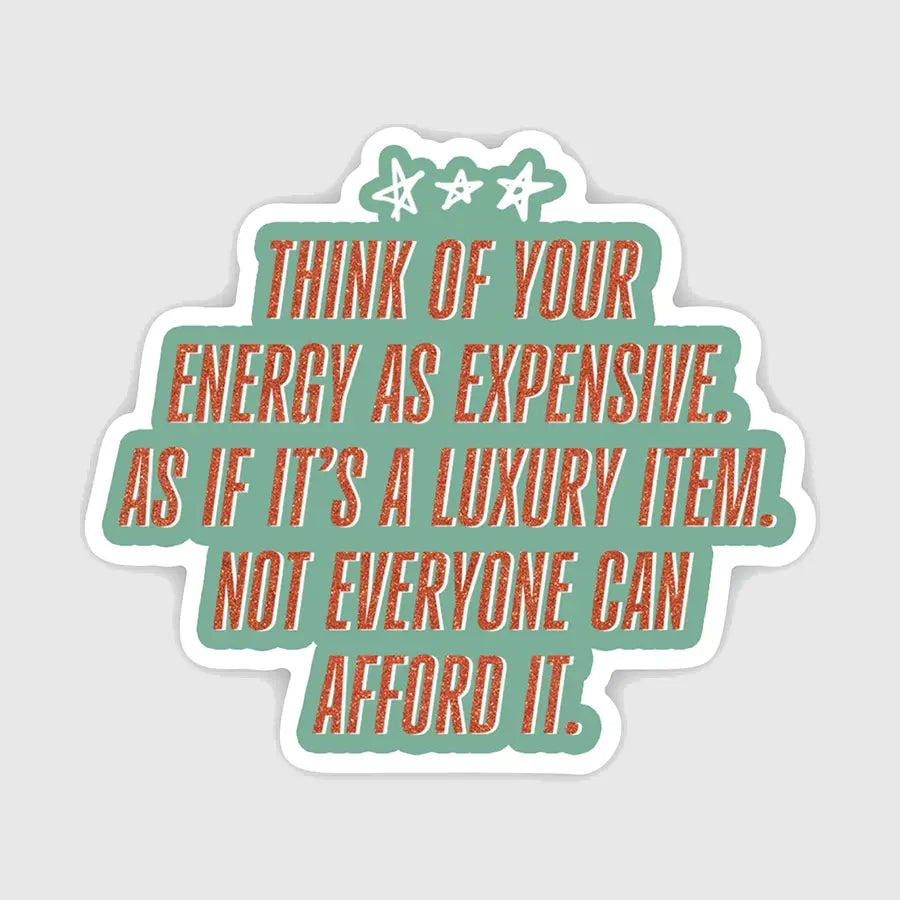 Your Energy Is Expensive Luxury Item Quote Sticker
