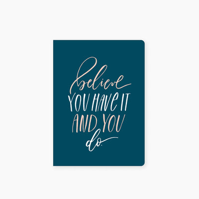 Believe You Have it and You Do Pocket Journal