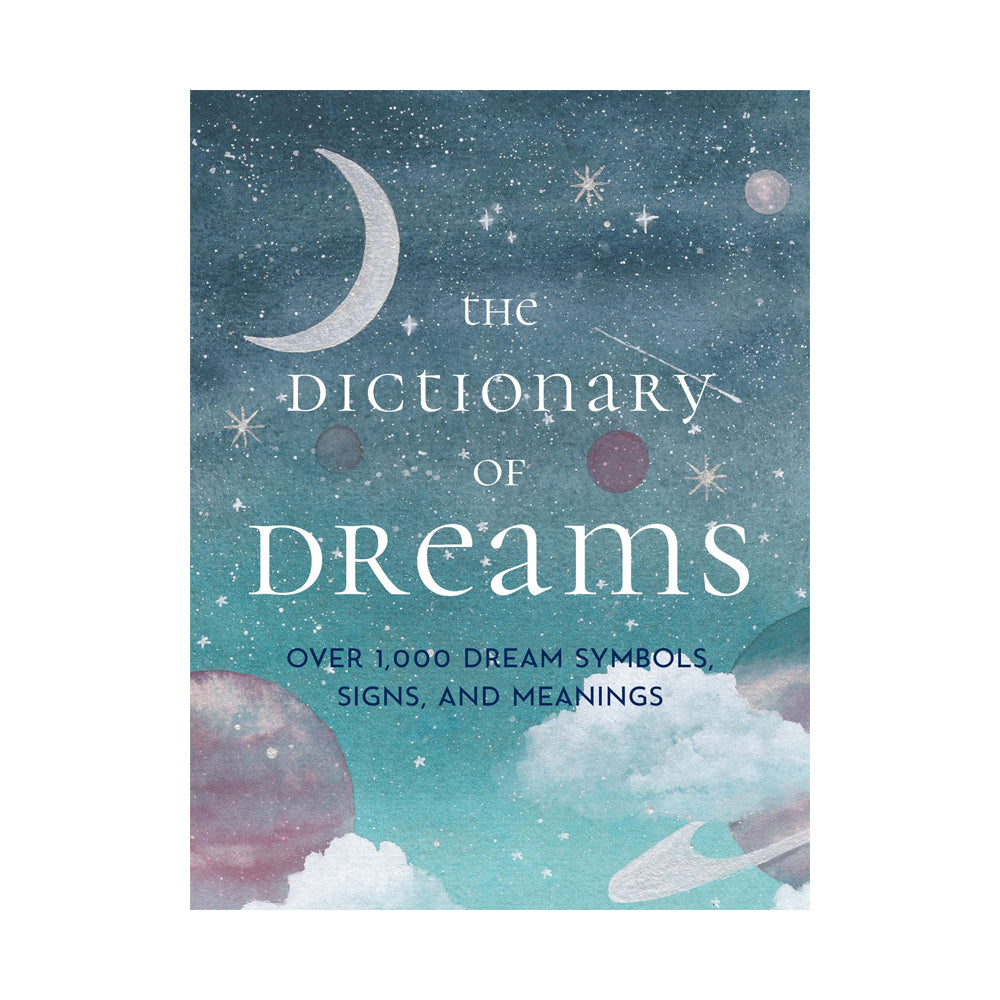 The Dictionary of Dreams: Over 1,000 Dream Symbols, Signs, and Meanings