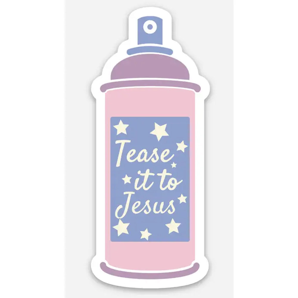 Tease it to Jesus Sticker