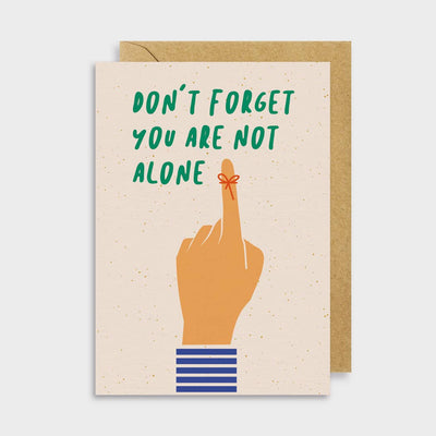 Don't Forget, You Are Not Alone Card - Barque Gifts