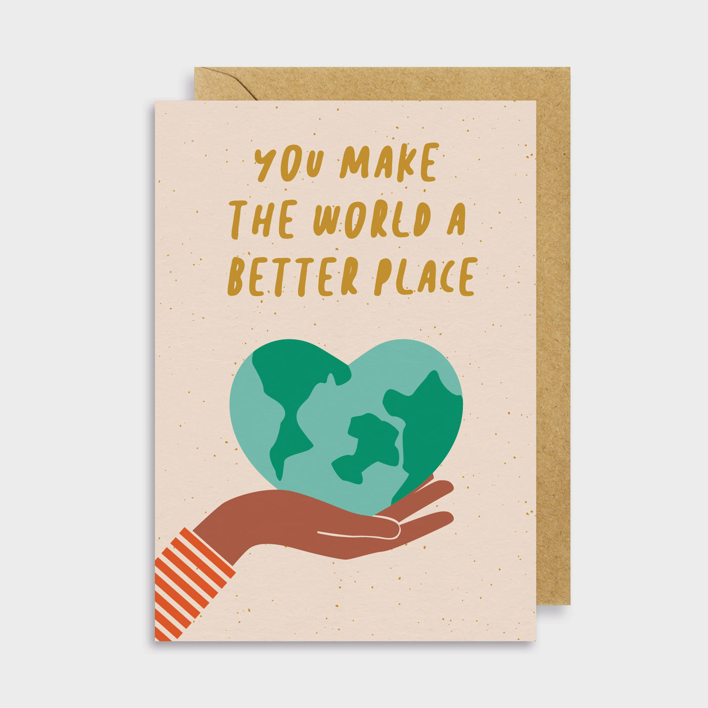 You Make The World a Better Place Card - Barque Gifts