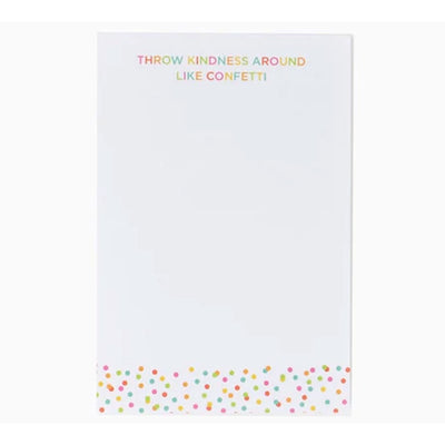 Throw Kindness Around Like Confetti Notepad (4x6)
